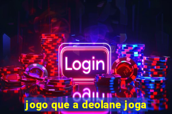 jogo que a deolane joga