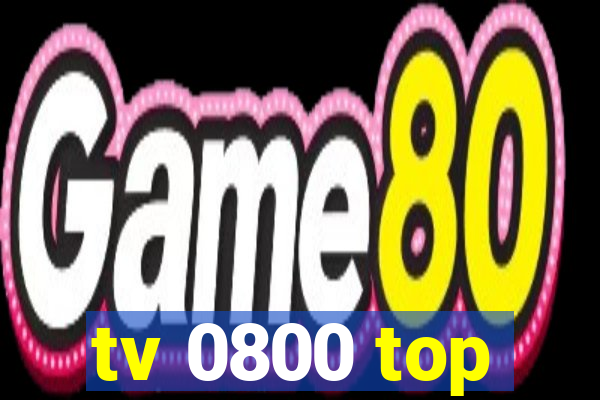 tv 0800 top