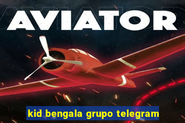 kid bengala grupo telegram