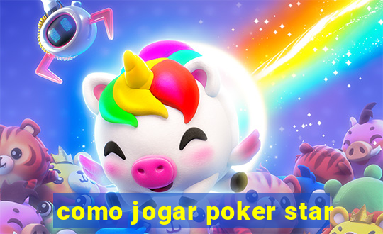 como jogar poker star