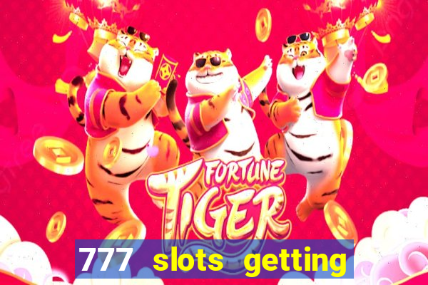 777 slots getting crazy casino