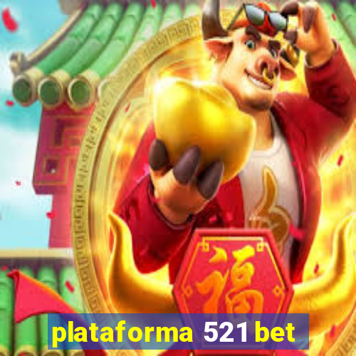 plataforma 521 bet