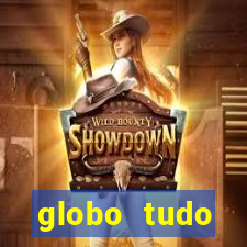 globo tudo absolutamente tudo