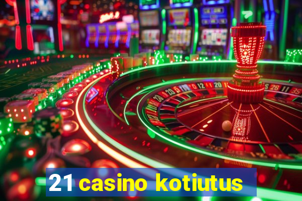 21 casino kotiutus