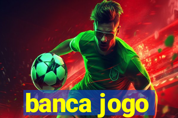 banca jogo