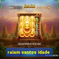 raiam santos idade