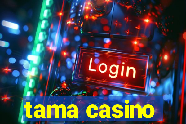 tama casino