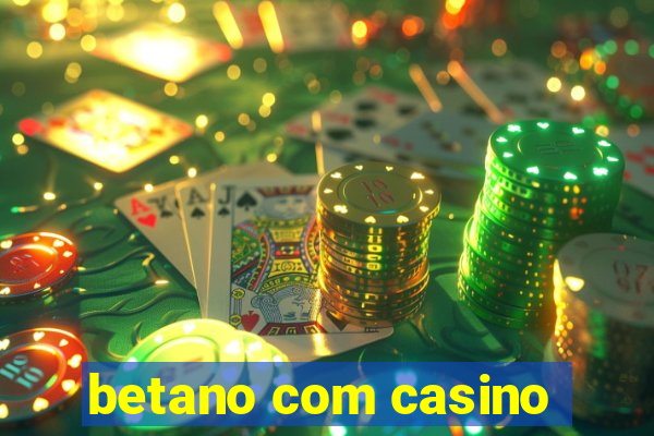 betano com casino