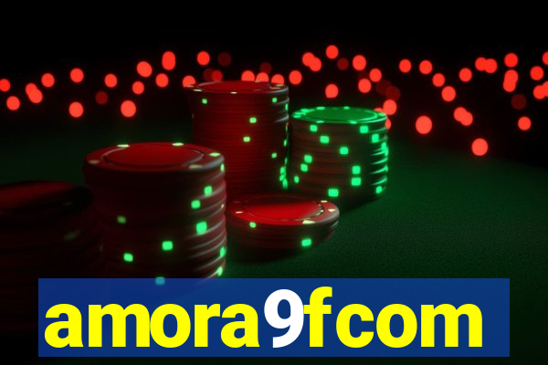 amora9fcom