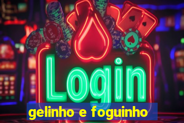 gelinho e foguinho