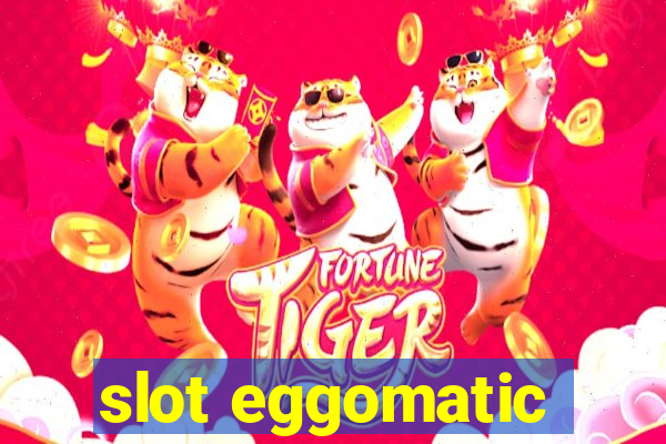 slot eggomatic