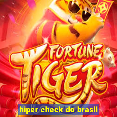 hiper check do brasil