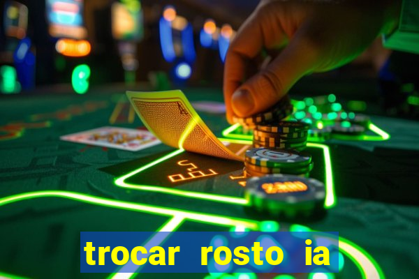 trocar rosto ia online mudar rosto