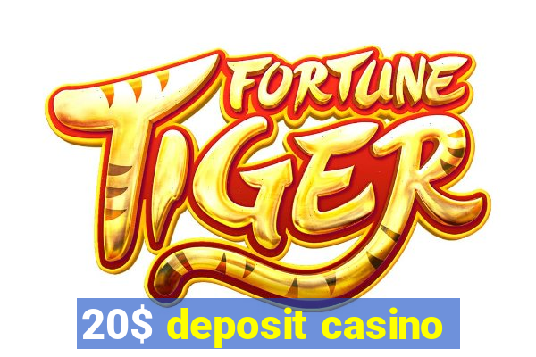 20$ deposit casino