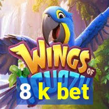 8 k bet