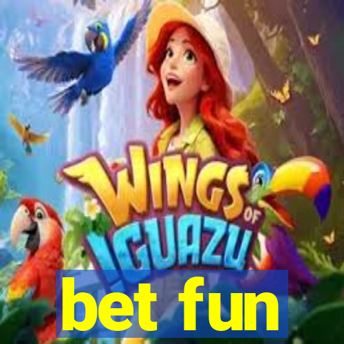 bet fun