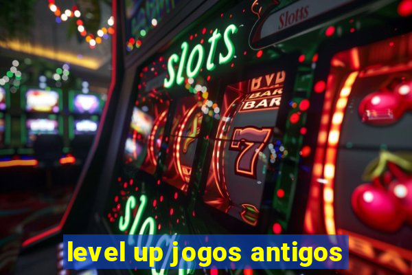 level up jogos antigos