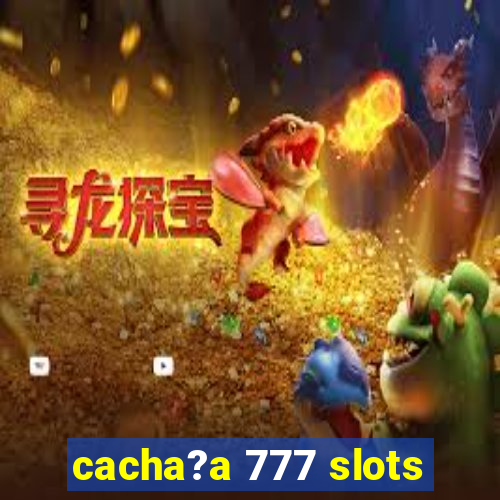 cacha?a 777 slots