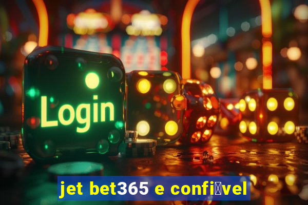 jet bet365 e confi谩vel