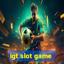 igt slot game