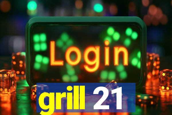 grill 21