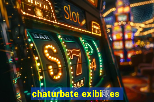 chaturbate exibi莽玫es