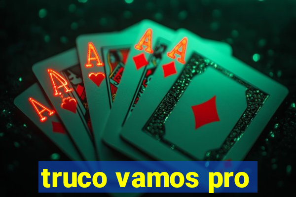 truco vamos pro