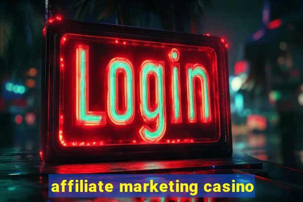 affiliate marketing casino