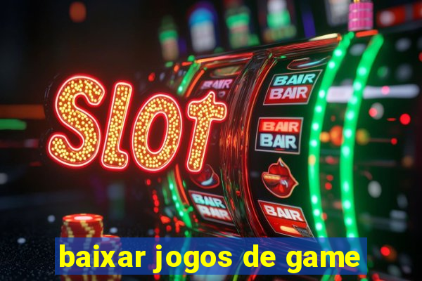 baixar jogos de game