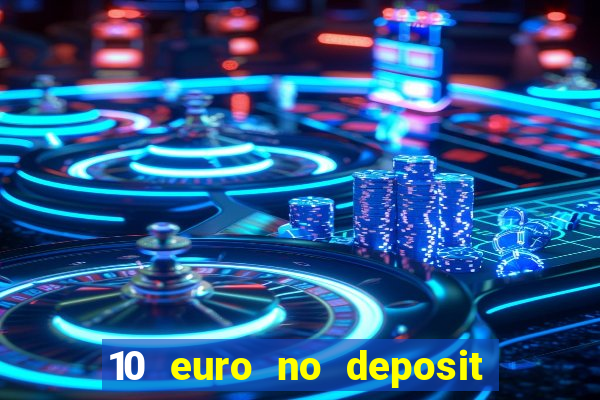 10 euro no deposit casino 2023