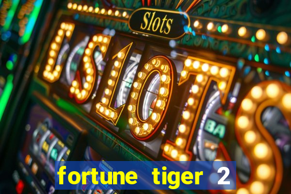 fortune tiger 2 demo free