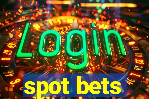 spot bets