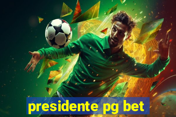 presidente pg bet