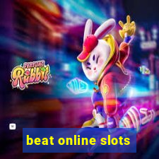 beat online slots