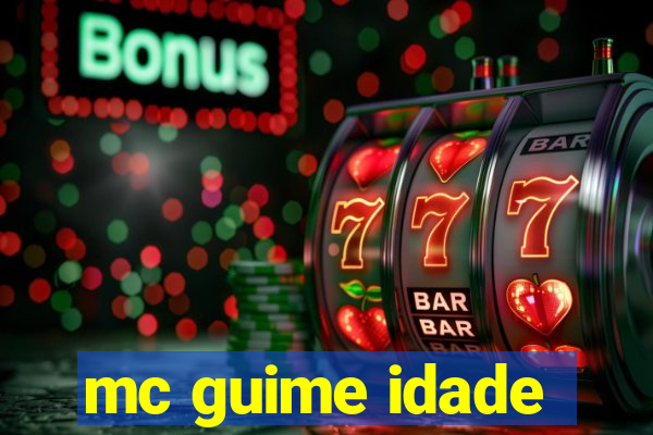 mc guime idade