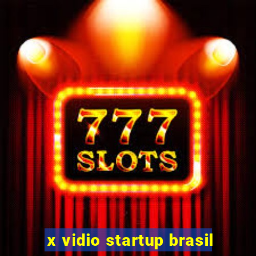 x vidio startup brasil