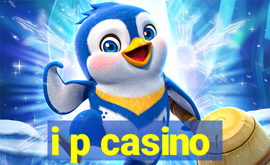 i p casino