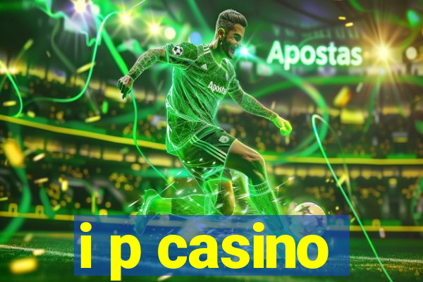 i p casino