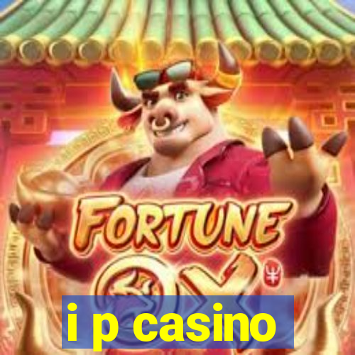 i p casino