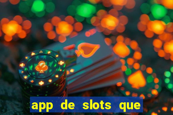 app de slots que pagam no cadastro