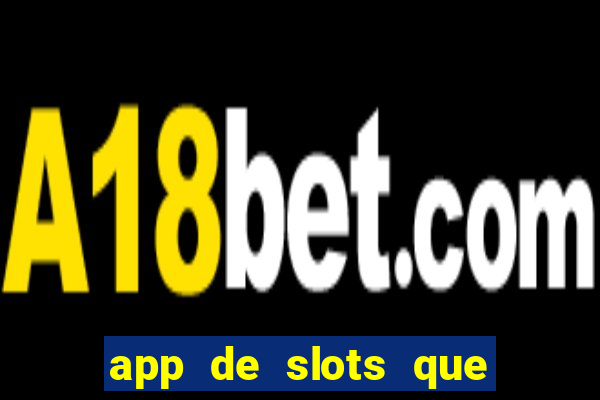 app de slots que pagam no cadastro