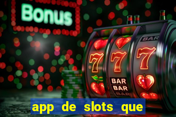 app de slots que pagam no cadastro