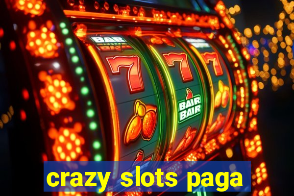 crazy slots paga