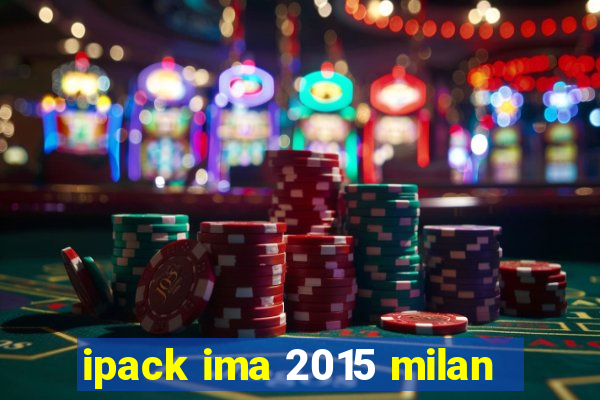 ipack ima 2015 milan