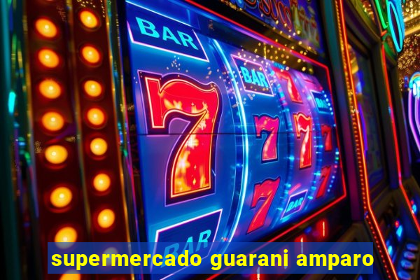 supermercado guarani amparo