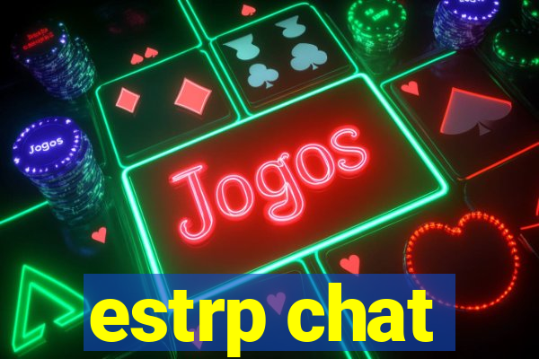 estrp chat