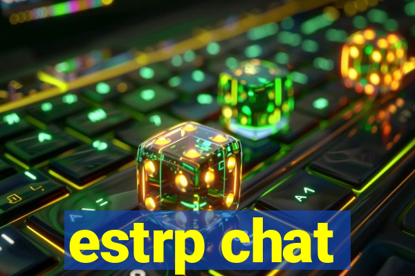 estrp chat