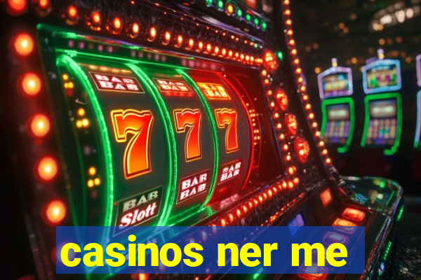 casinos ner me