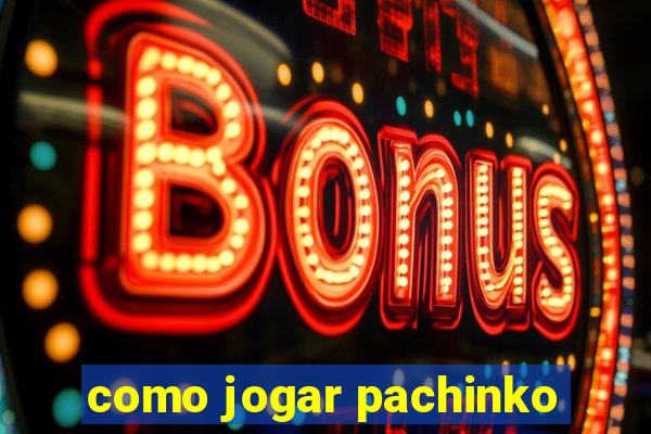 como jogar pachinko