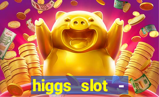 higgs slot - qiuqiu remi